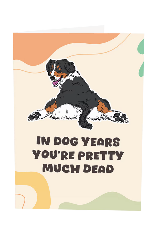 In Dog Years You're Pretty Much Dead
