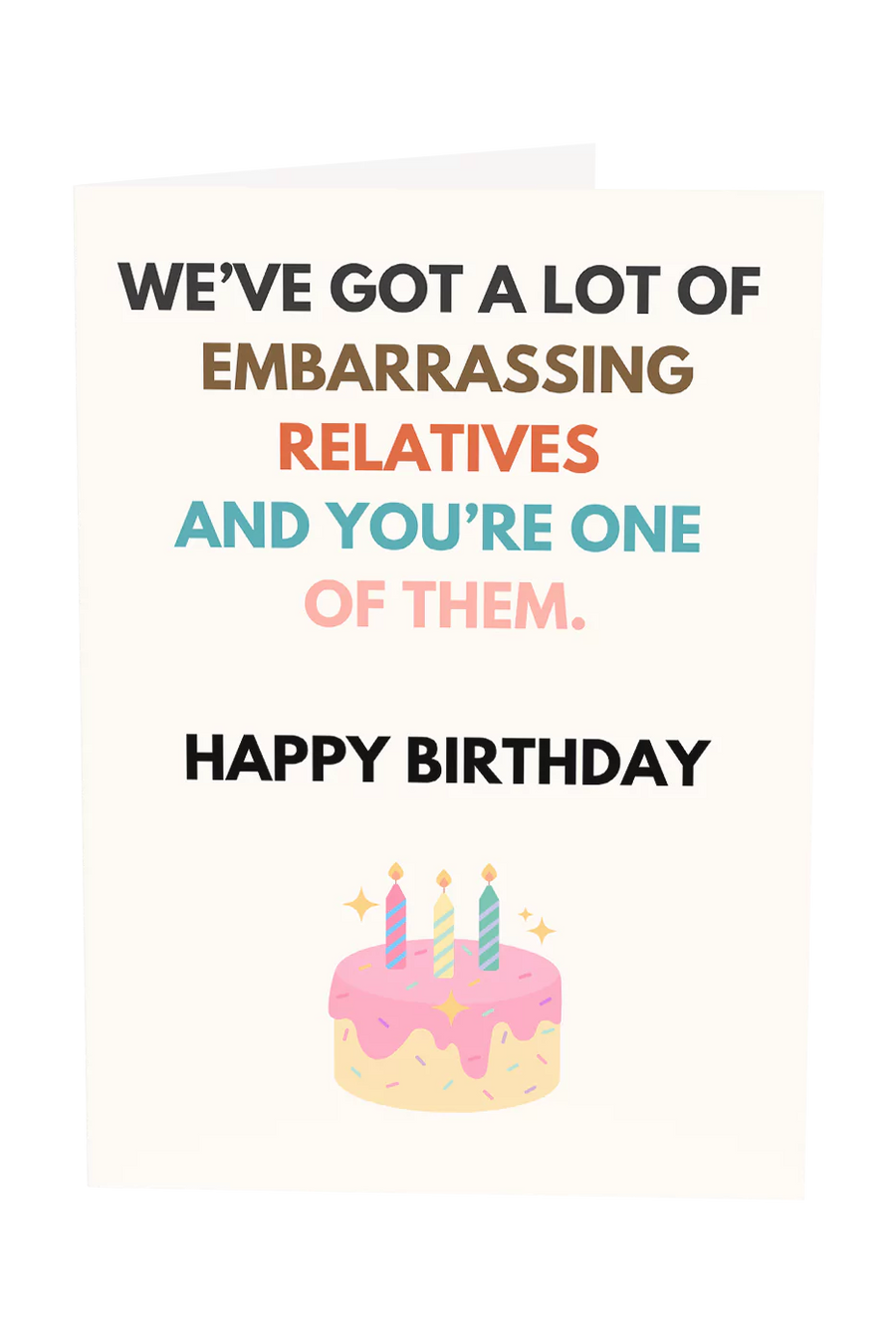 We've Got A Lot Of Embarrassing Relatives Greeting Card