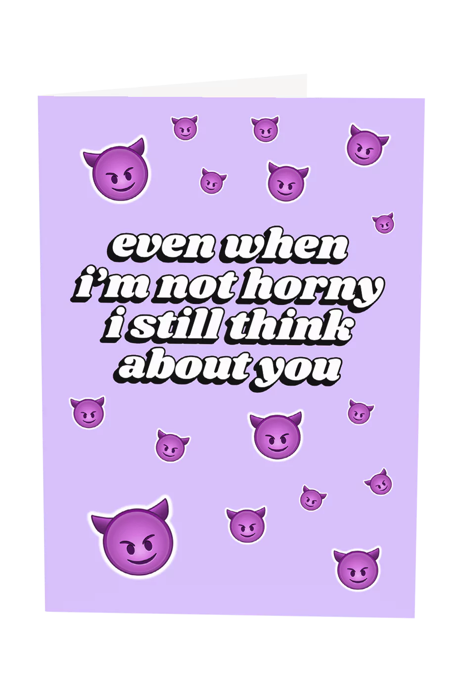 Even When I'm Not Horny Greeting Card