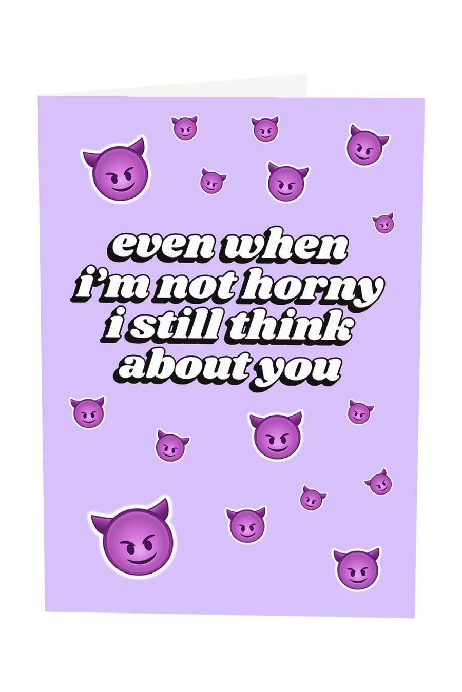 Even When I'm Not Horny Greeting Card