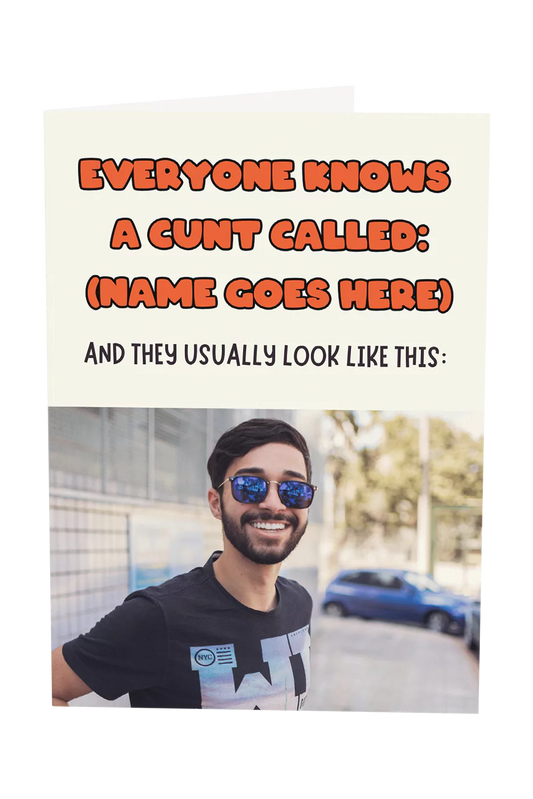 Everyone Knows A Cunt Called Custom Photo Upload Greeting Card