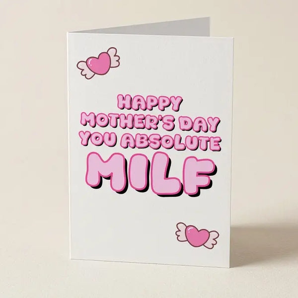 Happy Mother's Day You Absolute Milf - Mother's Day Greeting Card