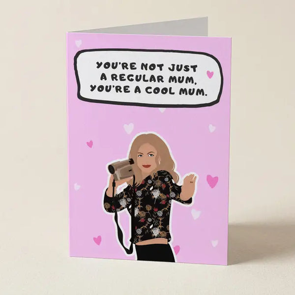 Mean Girls: You're A Cool Mum - Greeting Card