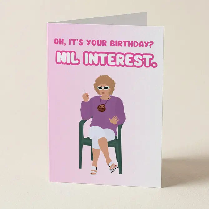 Kath & Kim: Oh It's Your Birthday? Nil Interest - Greeting Card