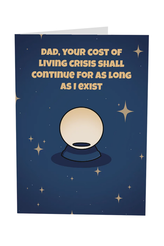 Dad, Your Cost Of Living Crisis Shall Continue