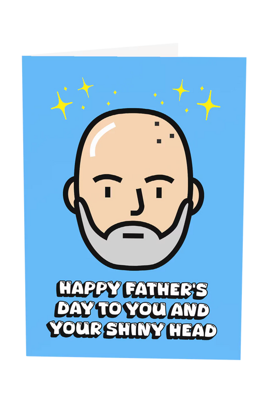 Happy Father's Day To You And Your Shiny Head