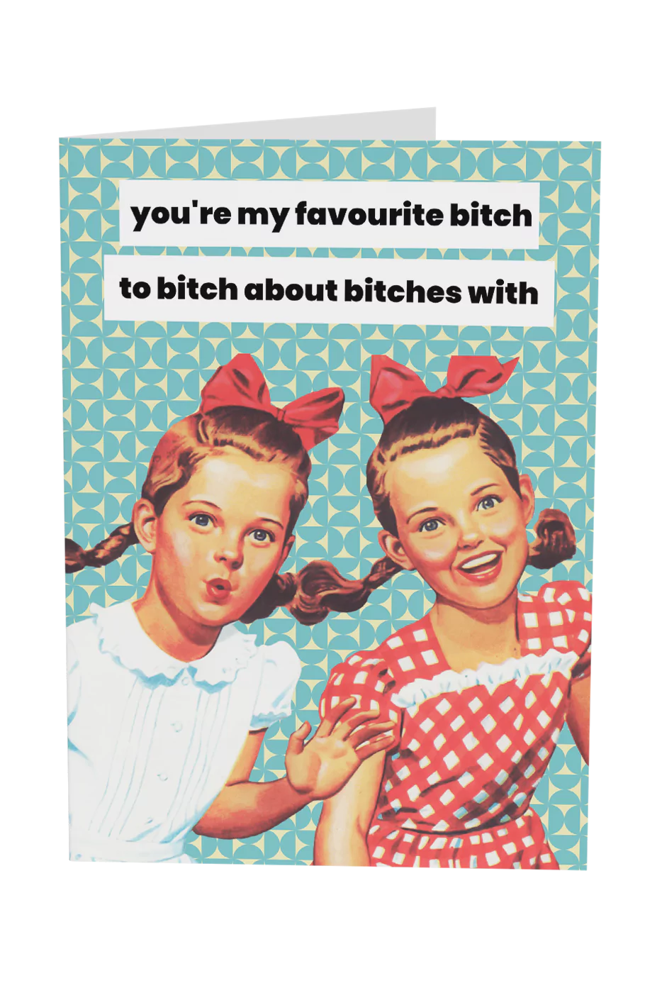 You're My Favourite Bitch Greeting Card