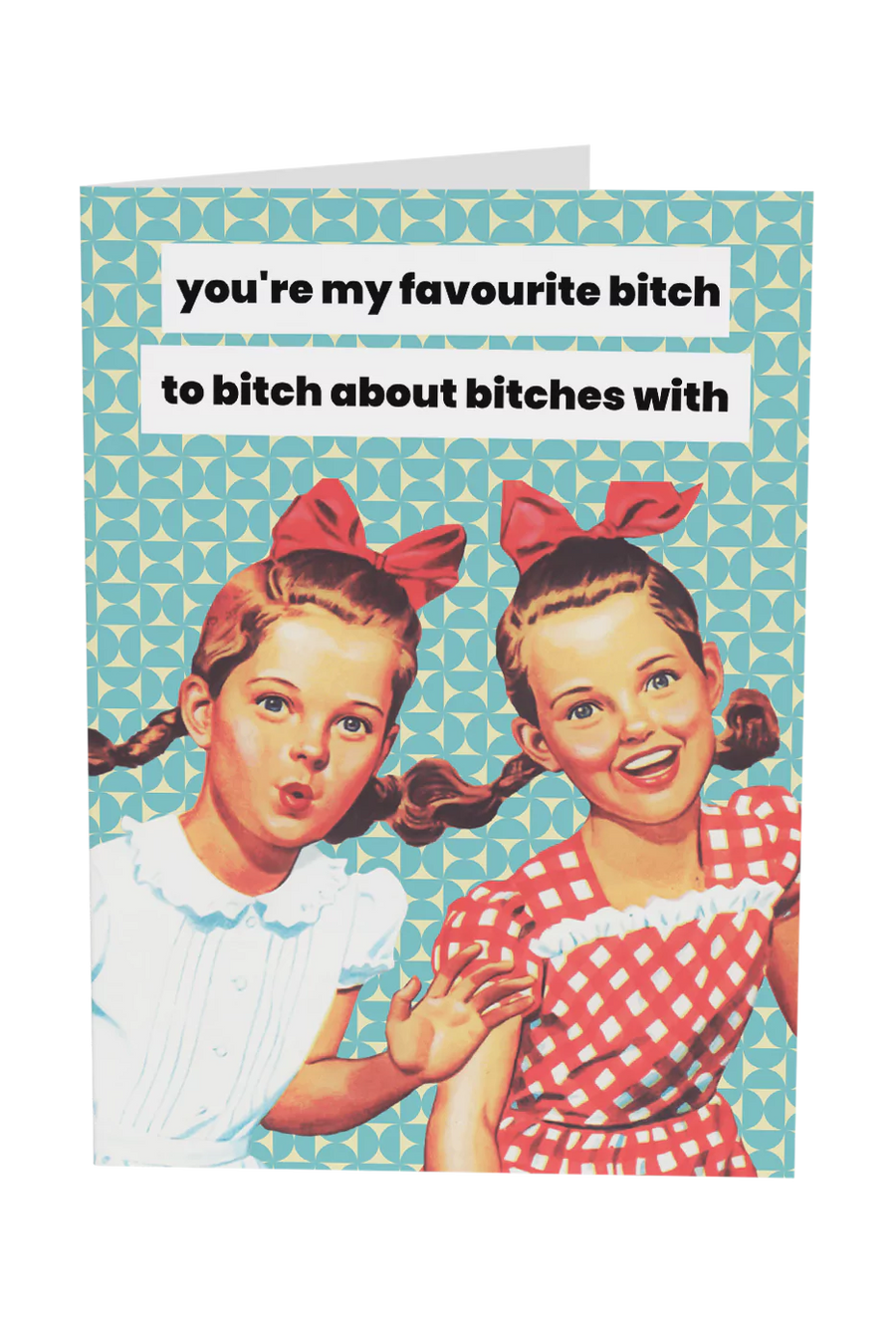 You're My Favourite Bitch Greeting Card