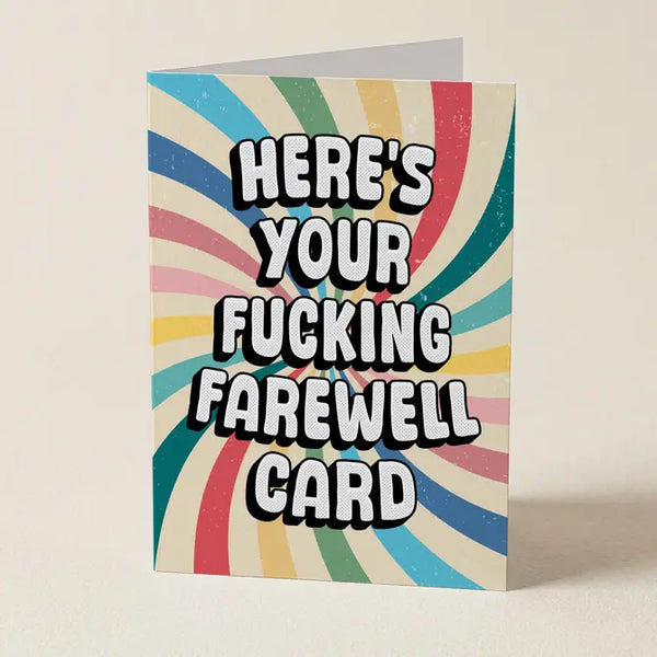 Here's Your Fucking Farewell Card - Greeting Card