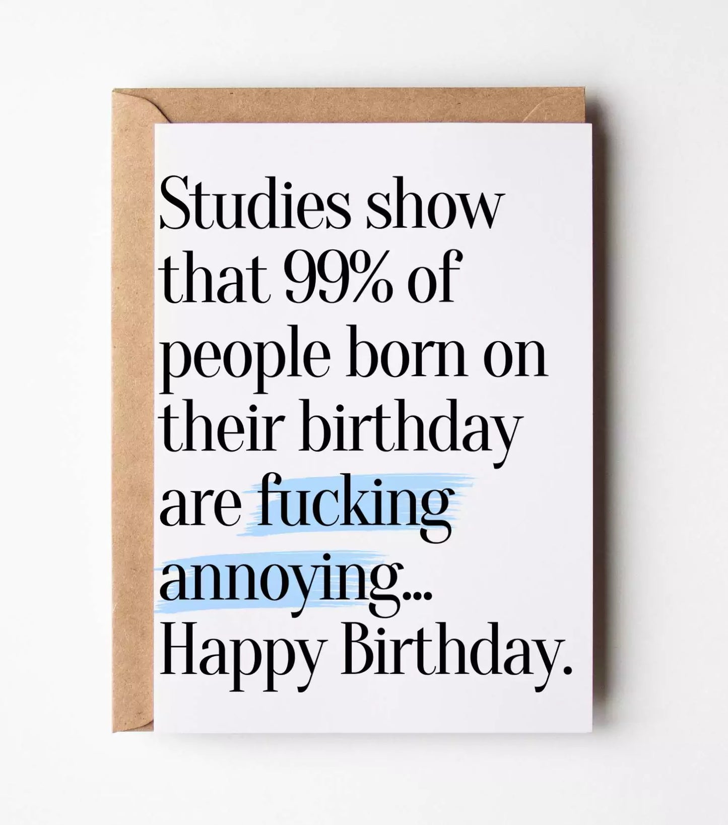 99% Of People Born On Their Birthday Are Fucking Stupid Card