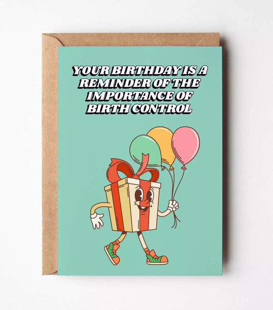 Your Birthday Is A Reminder To Use Birth Control Card