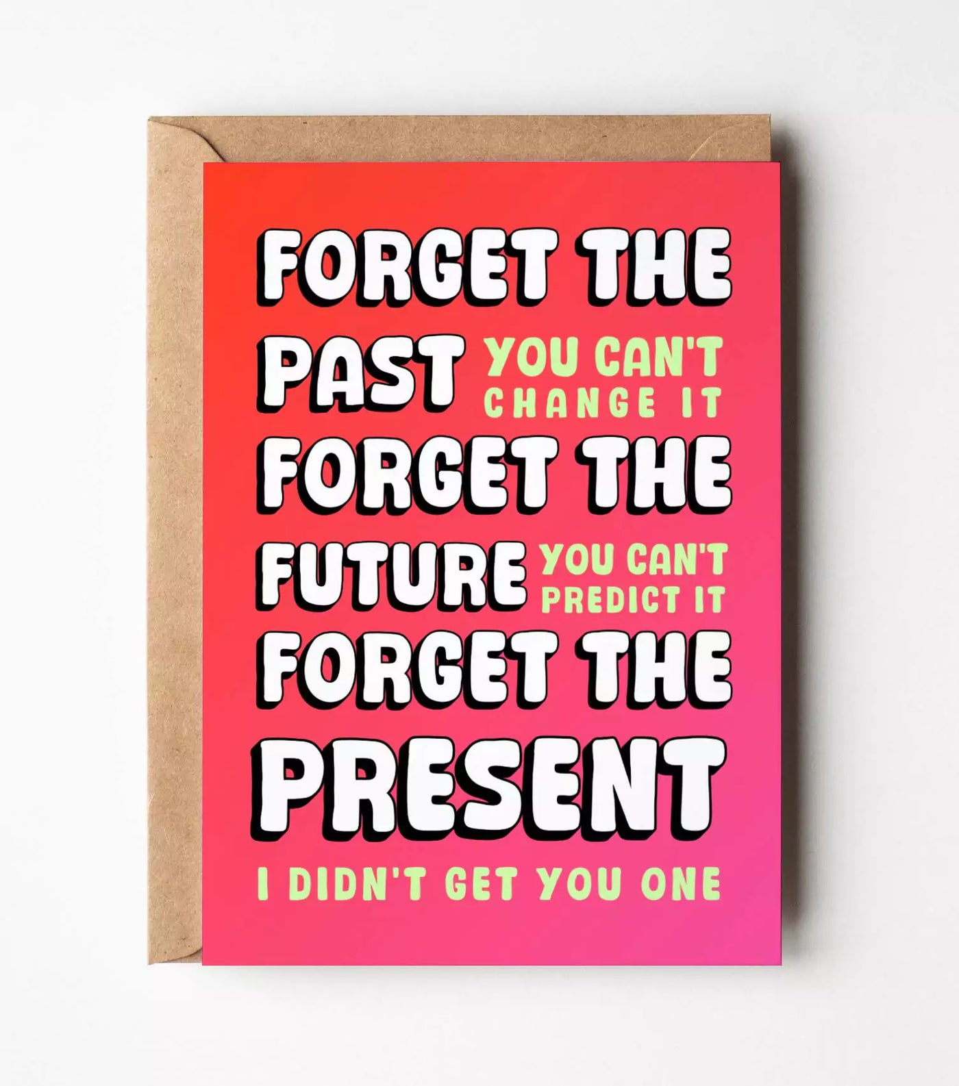 Forget The Present I Didn't Get You One Card