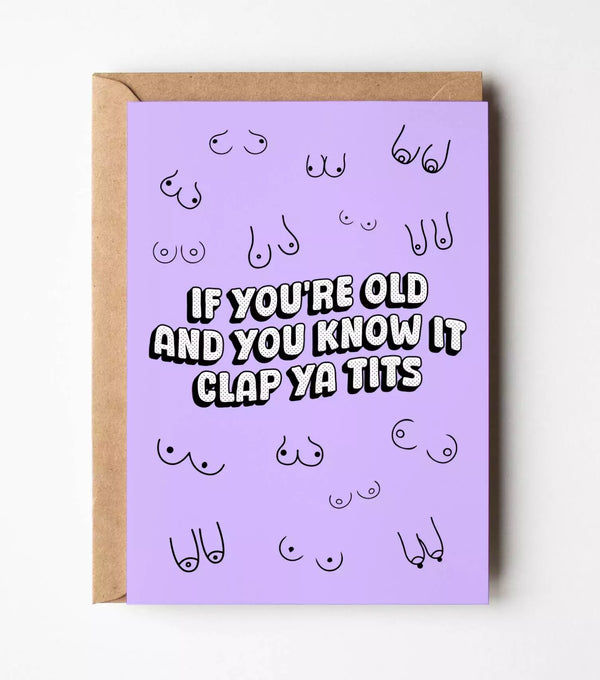 If You're Old And You Know It Clap Your Tits - Birthday Greeting Card