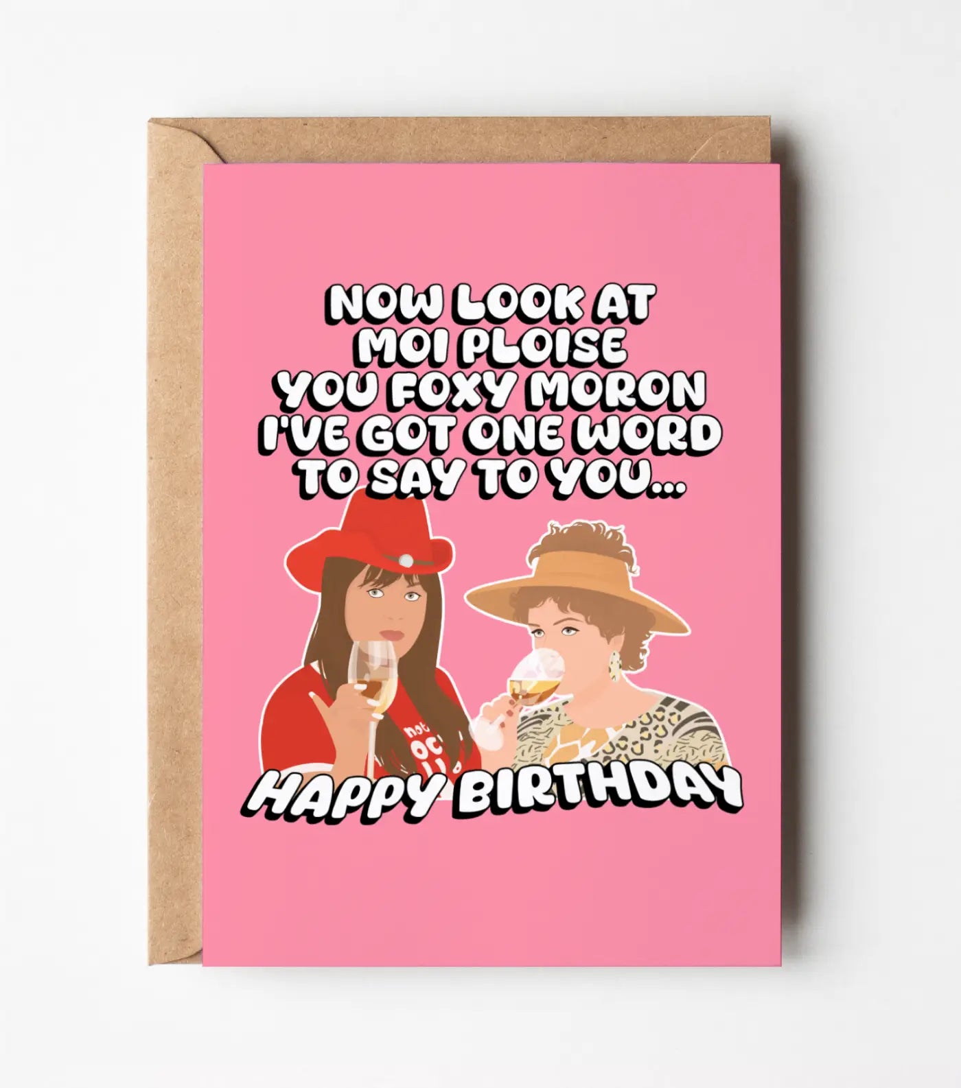 Kath & Kim: Look At Moi You Foxy Moron - Birthday Greeting Card