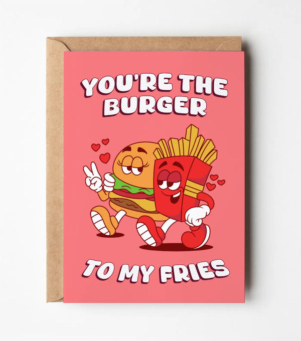 "You're The Burger To My Fries" Greeting Card