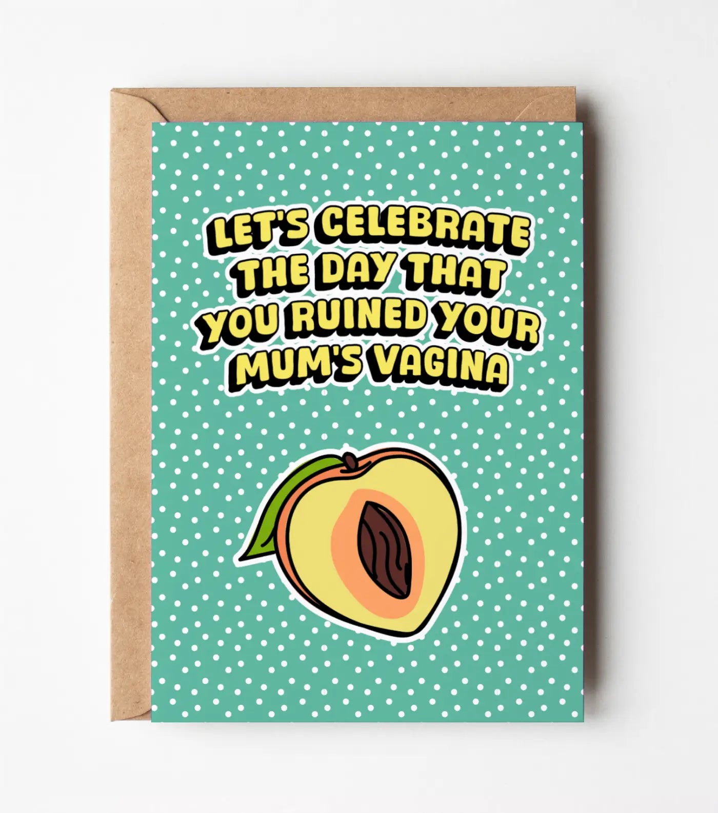 Let's Celebrate The Day You Ruined Your Mum's Vagina - Birthday Greeting Card