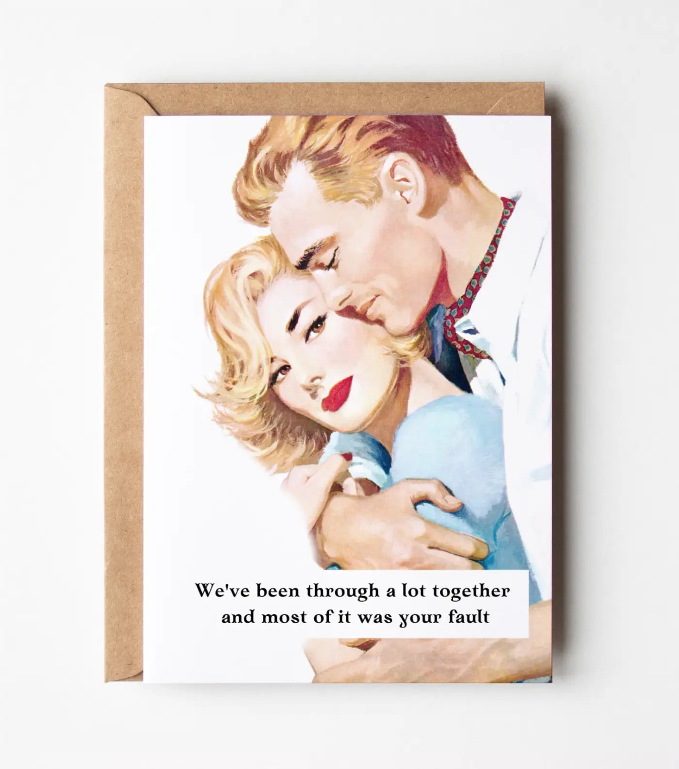 We've Been Through A Lot Together - Valentines Day Greeting Card