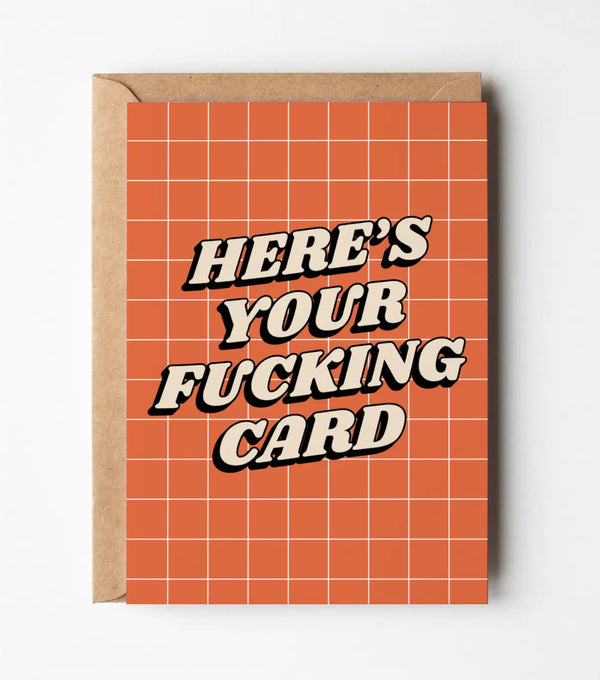 Here's Your Fucking Card - Funny Greeting Card