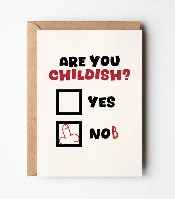Are You Childish - Funny Greeting Card