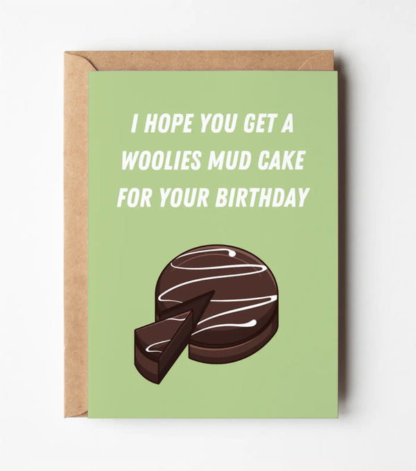 I Hope You Get A Woolies Mud Cake For Your Birthday - Greeting Card