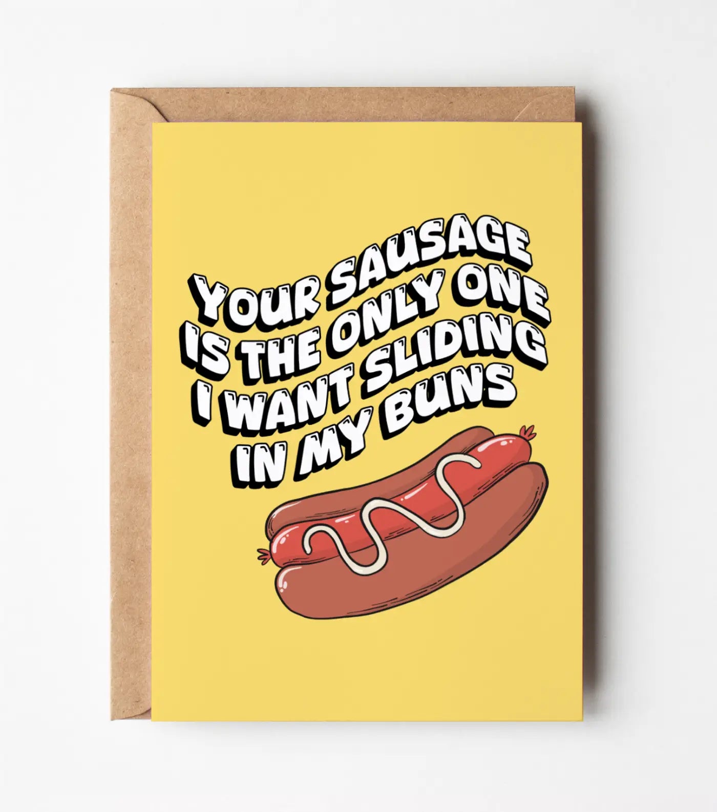 Your Sausage Is The Only One I Want In My Buns - Greeting Card
