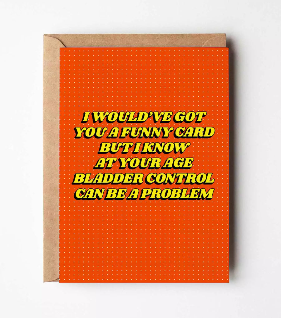 Bladder Control Can Be A Problem Birthday Card