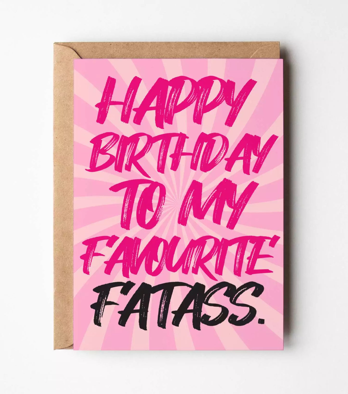 Happy Birthday To My Favourite Fat Ass Card