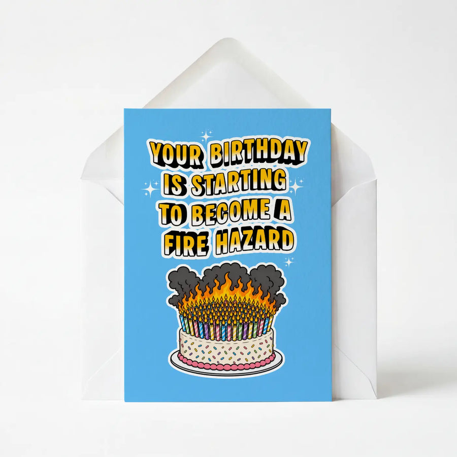 Your Birthday is Becoming a Fire Hazard - Funny Birthday Card