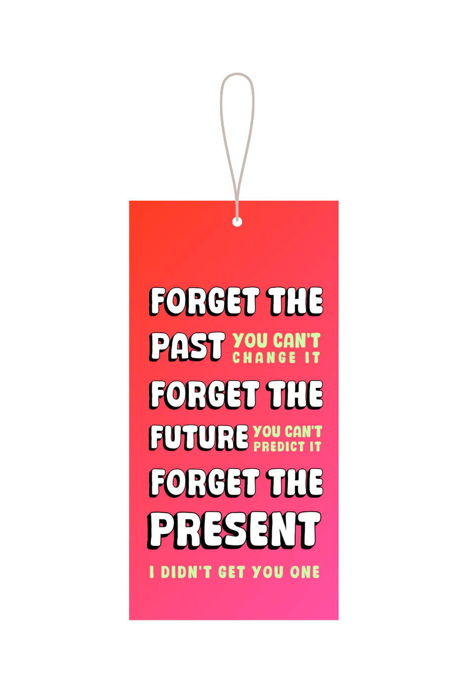 Forget The Present I Didn't Get You One Gift Tag