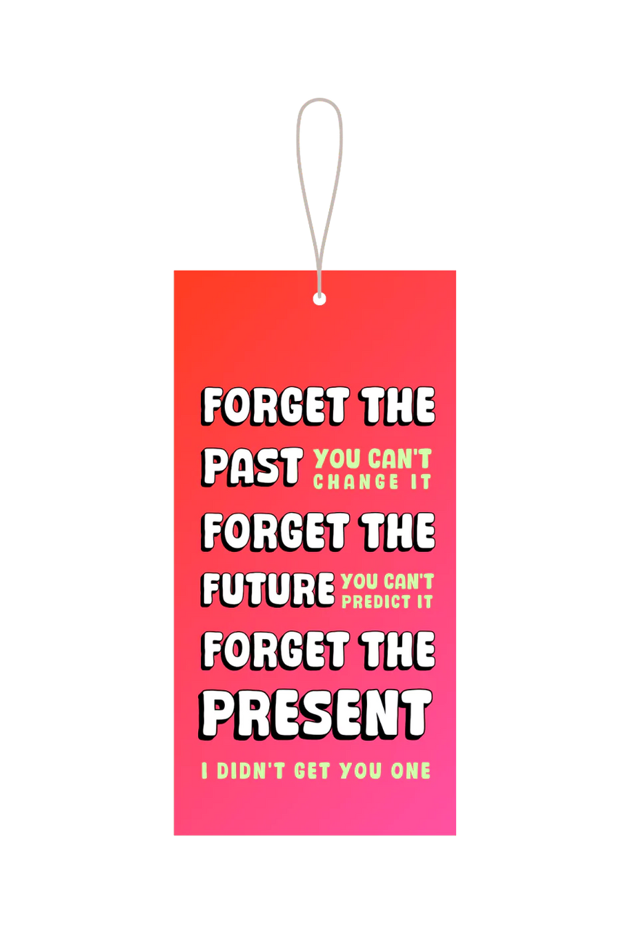 Forget The Present I Didn't Get You One Gift Tag