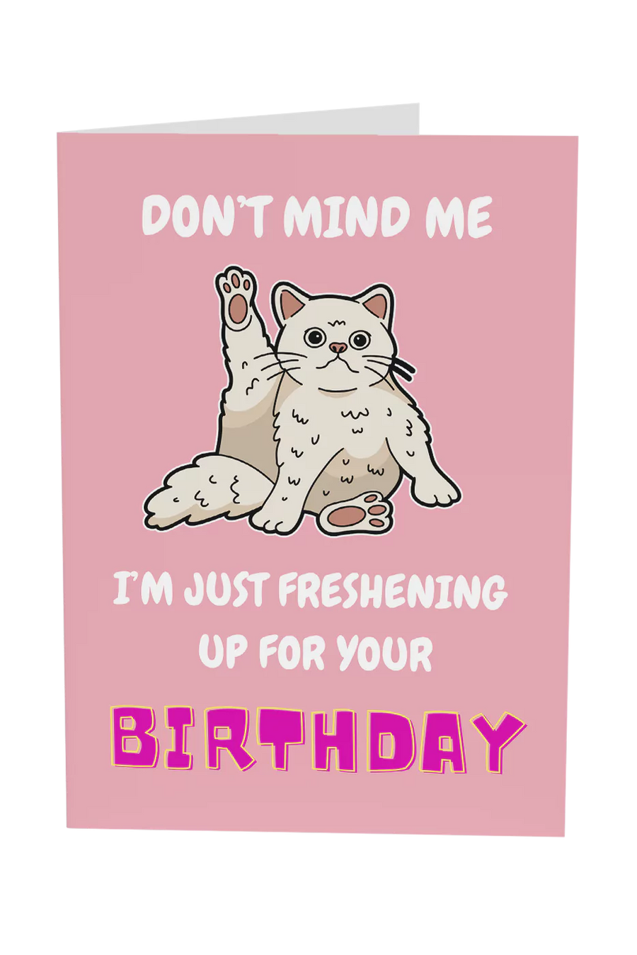 Just Freshening Up For Your Birthday Greeting Card
