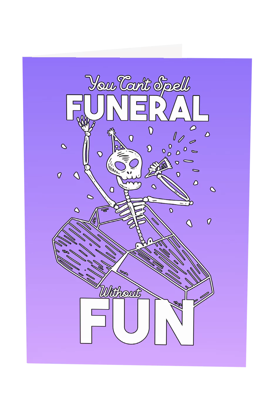 You Can't Spell Funeral Without Fun Greeting Card