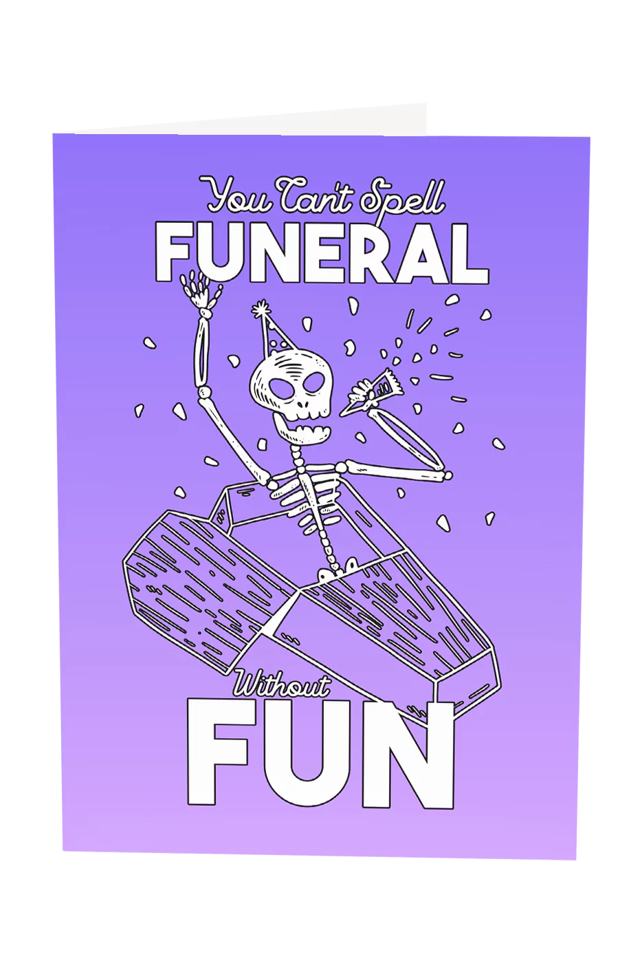 You Can't Spell Funeral Without Fun