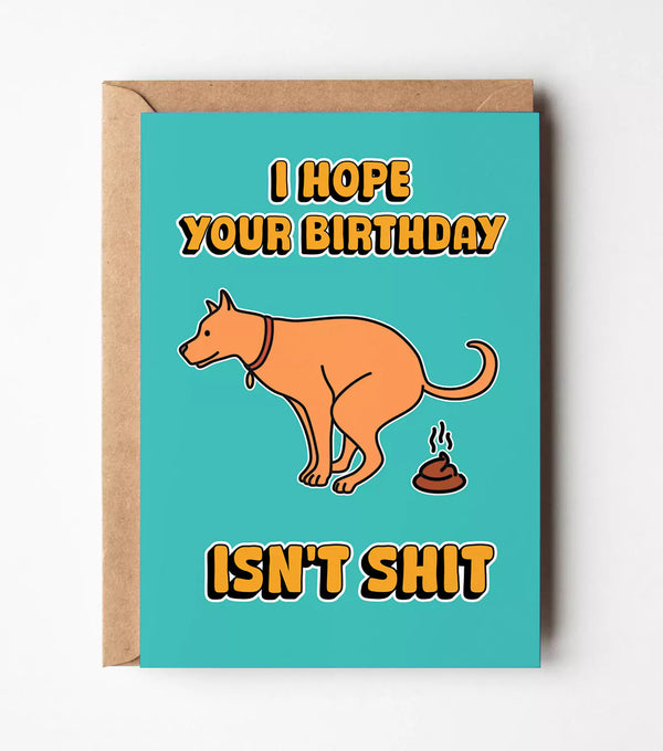 "I Hope Your Birthday Isn't Shit" Greeting Card