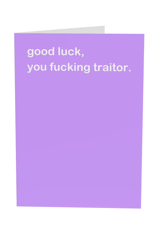 Good Luck Traitor