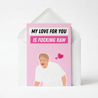 Gordon Ramsay My Love For You Is Fucking Raw