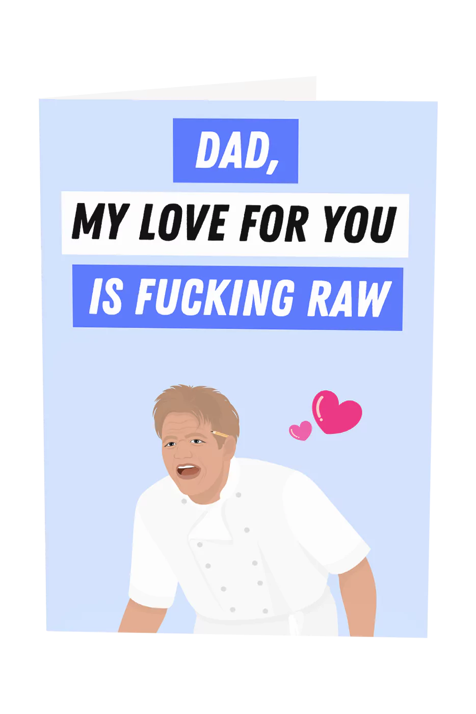 Gordon Ramsay: Dad, My Love For You Is Fucking Raw
