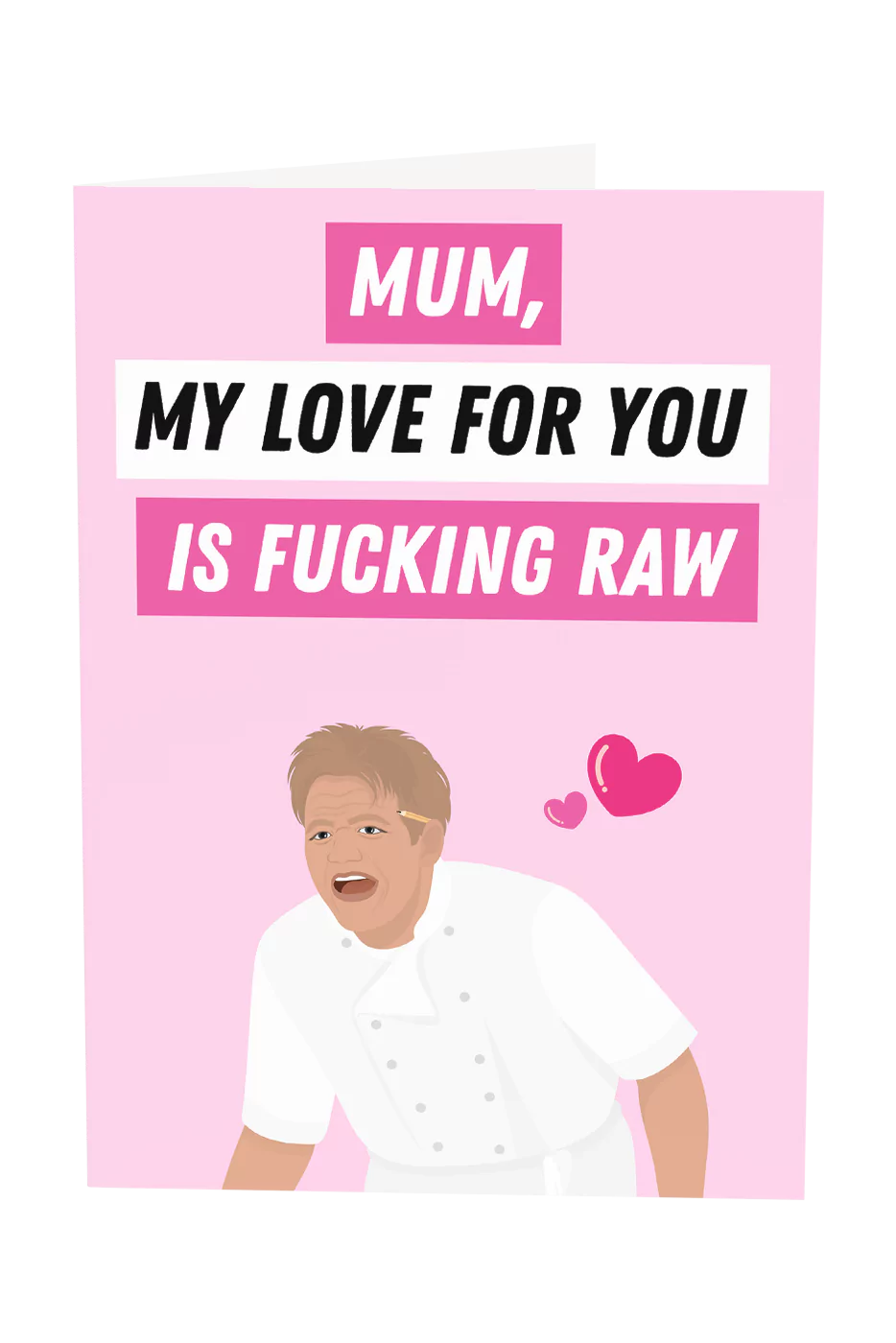 Gordon Ramsay: Mum, My Love For You Is Fucking Raw