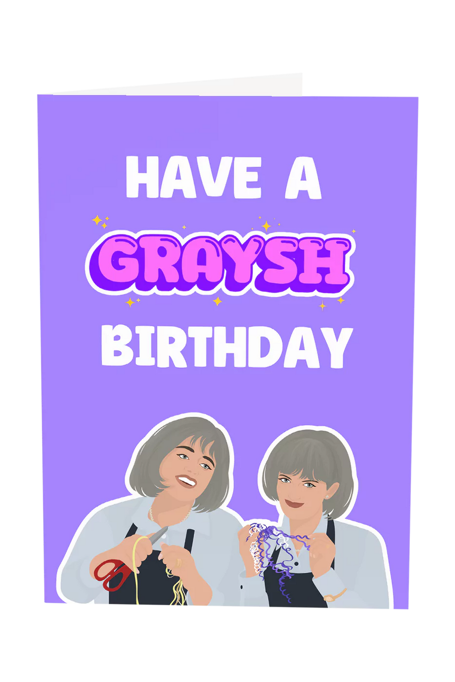 Kath & Kim: Have A Graysh Birthday Greeting Card