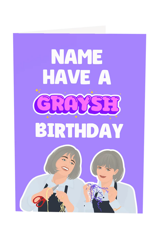 Kath & Kim: Have A Graysh Birthday Custom Name Greeting Card