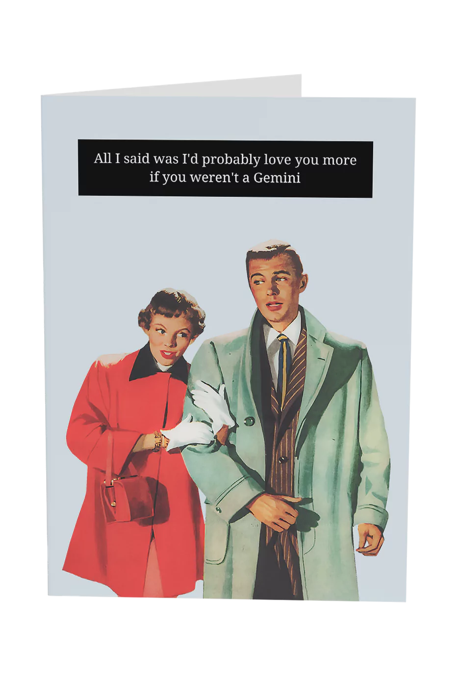 I'd Probably Love You More If You Weren't A Gemini Greeting Card