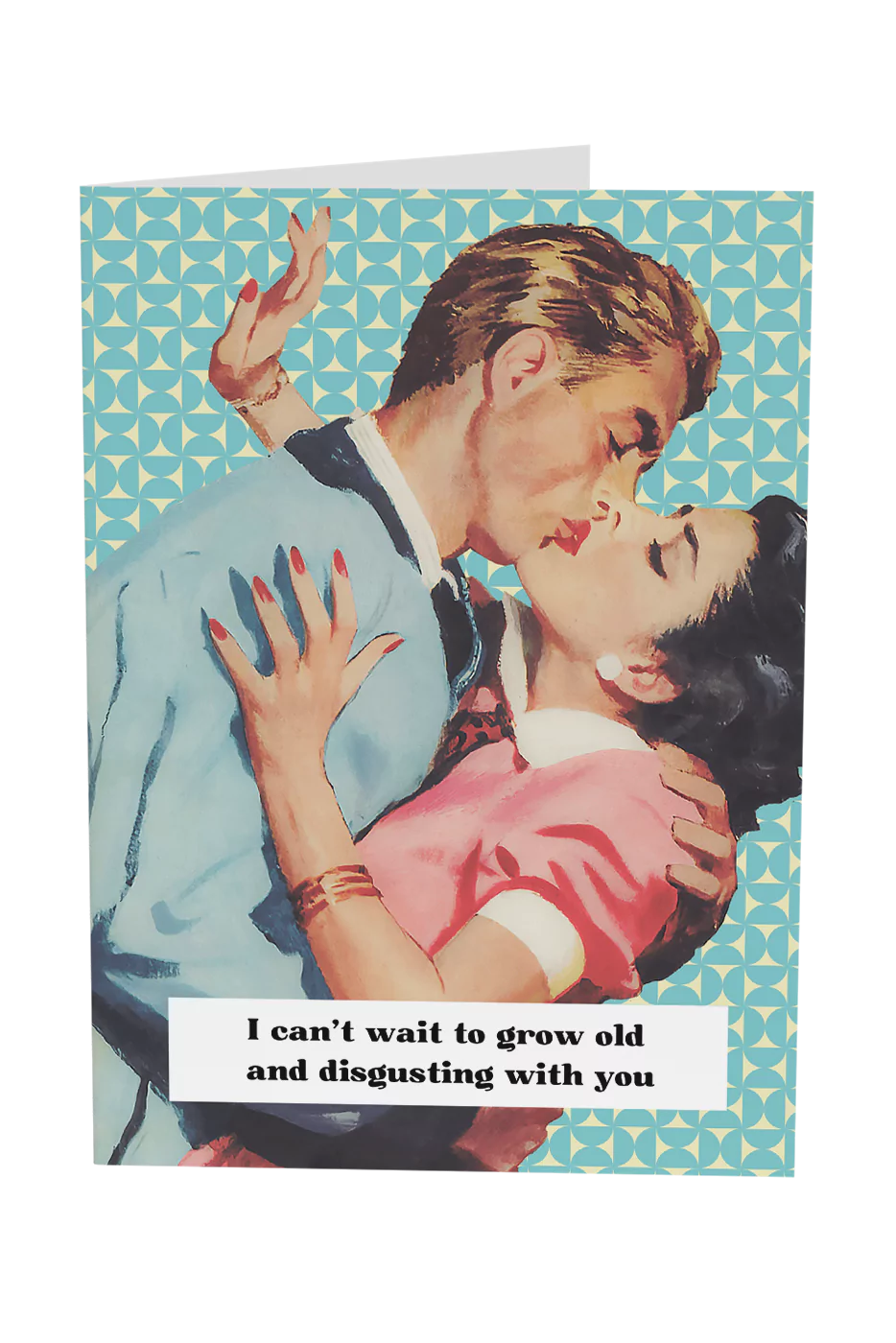 I Can't Wait To Grow Old And Disgusting With You Greeting Card