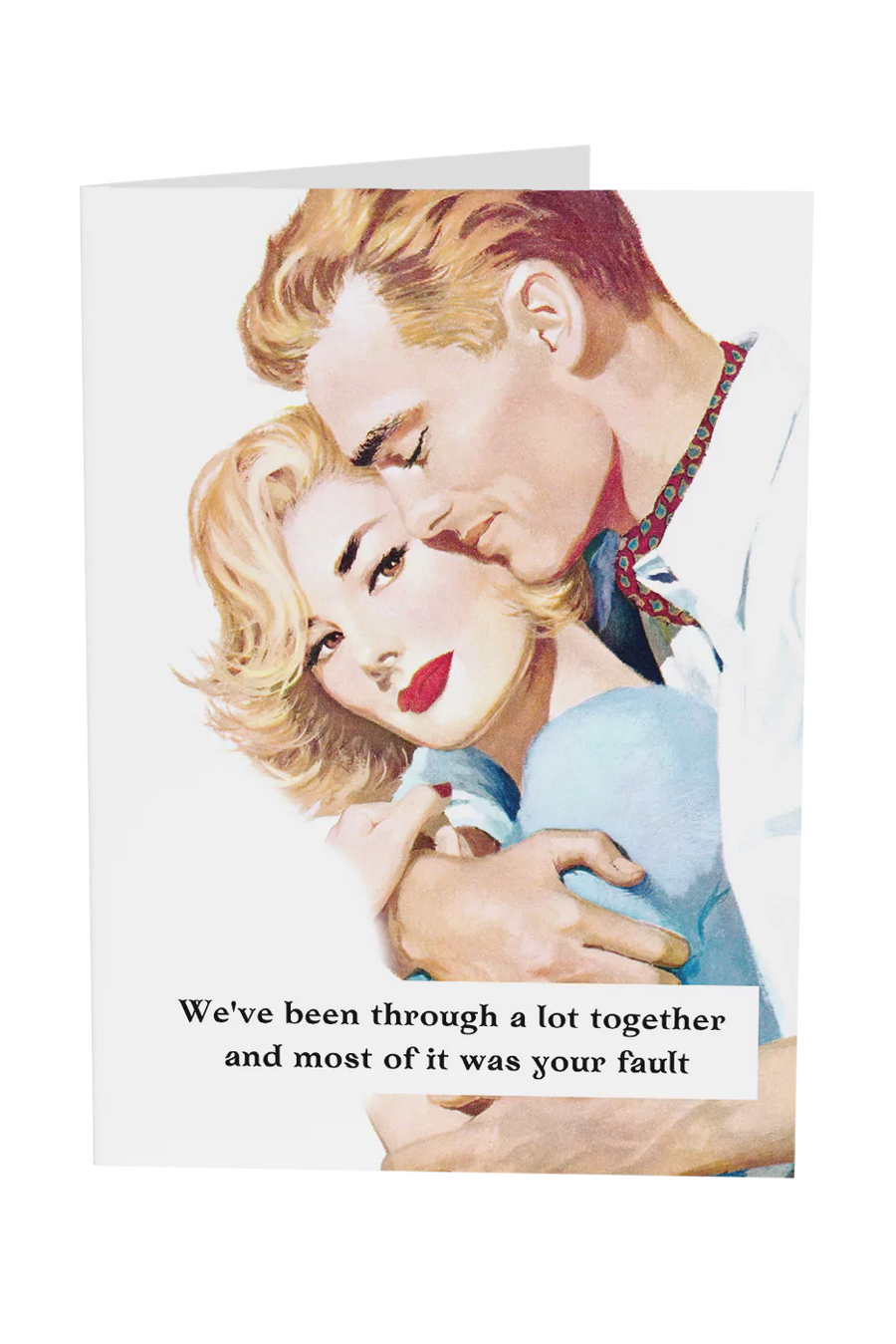 We've Been Through A Lot Together Greeting Card