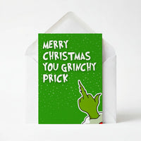 Merry Christmas You Grinchy Prick - Christmas Greeting Card
