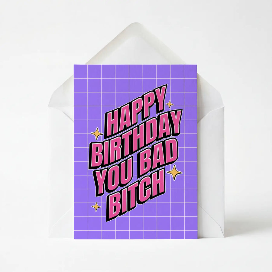 Happy Birthday You Bad Bitch - Greeting Card