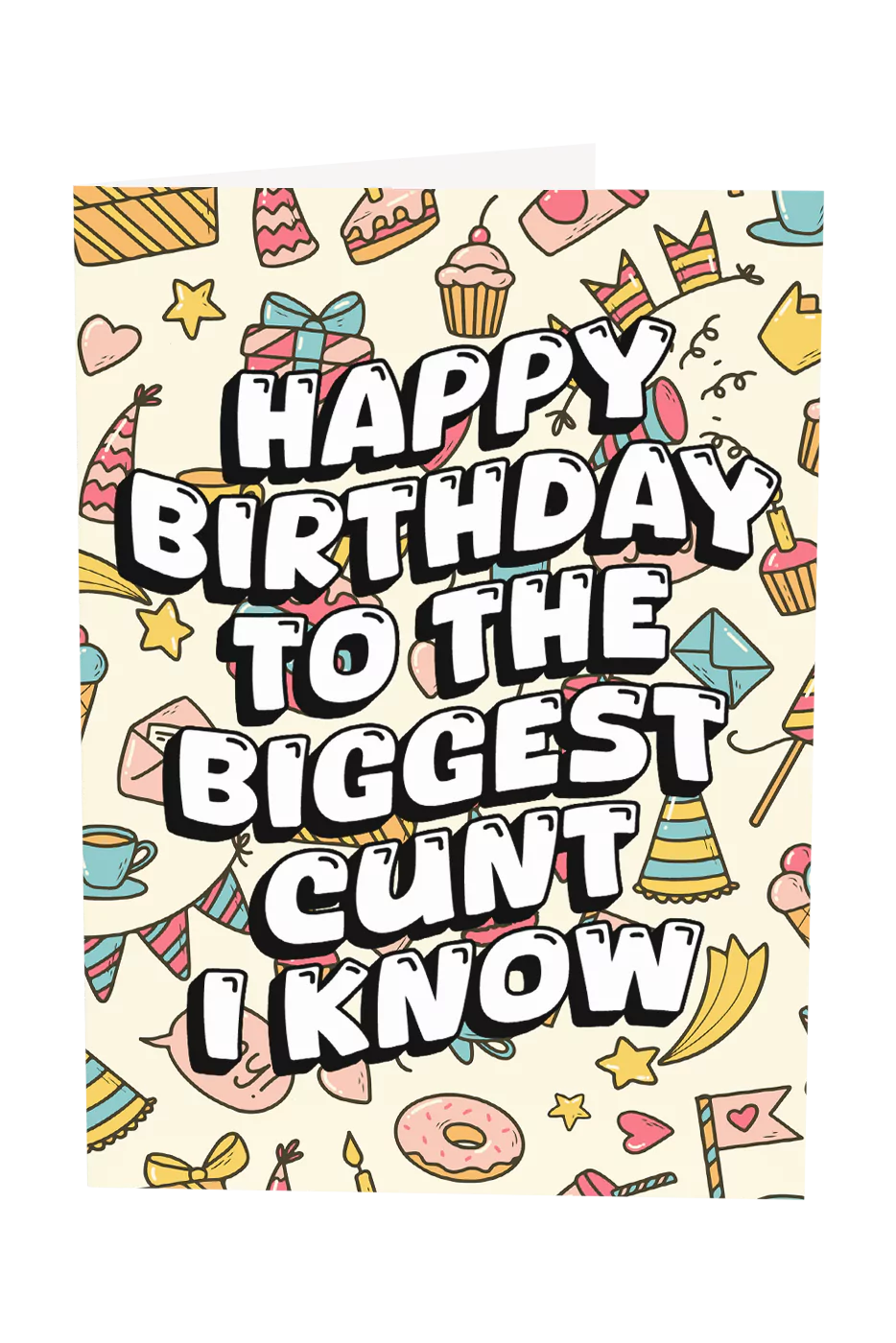 Happy Birthday To The Biggest Cunt I Know Greeting Card