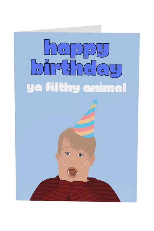 Happy Birthday Ya Filthy Animal Greeting Card