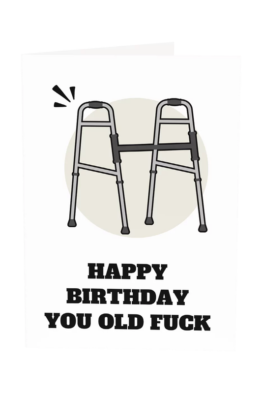 Happy Birthday You Old Fuck Greeting Card