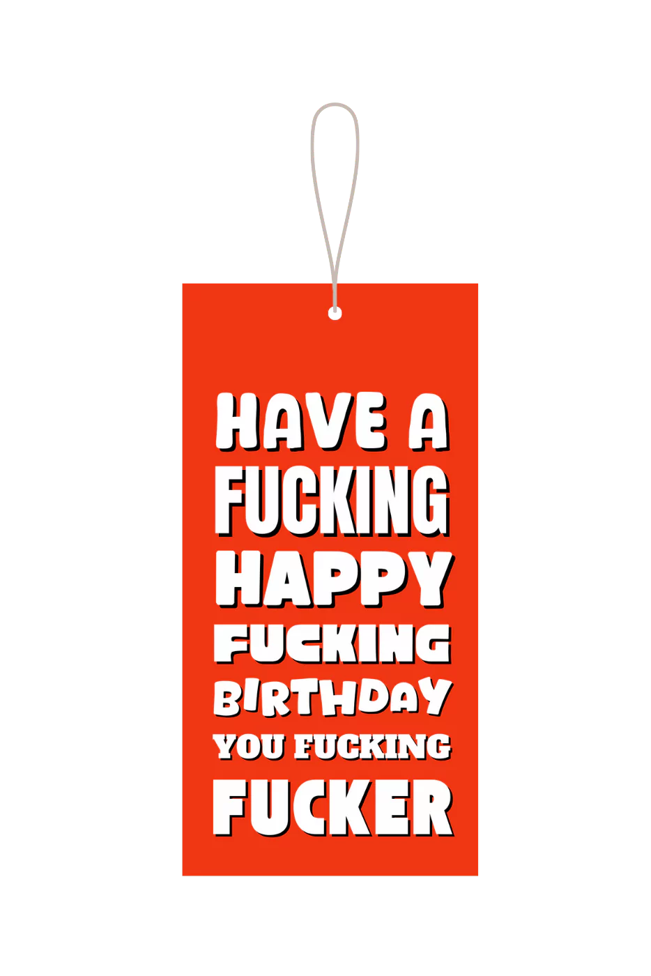 Have A Fucking Happy Birthday Gift Tag