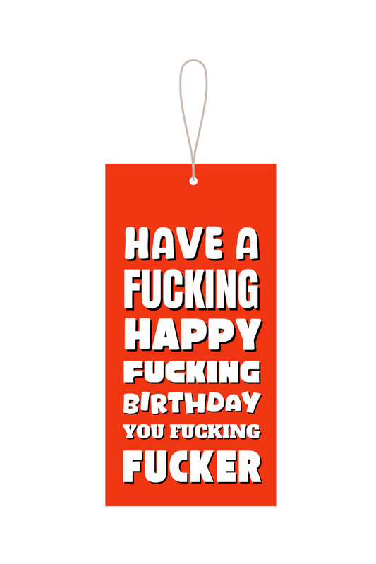 Have A Fucking Happy Birthday Gift Tag